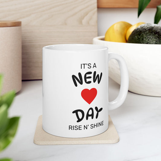 Inspirational Ceramic Mug - It's a New Day, Morning Coffee Cup, Motivational Gift, Positive Affirmation, Rise N' Shine