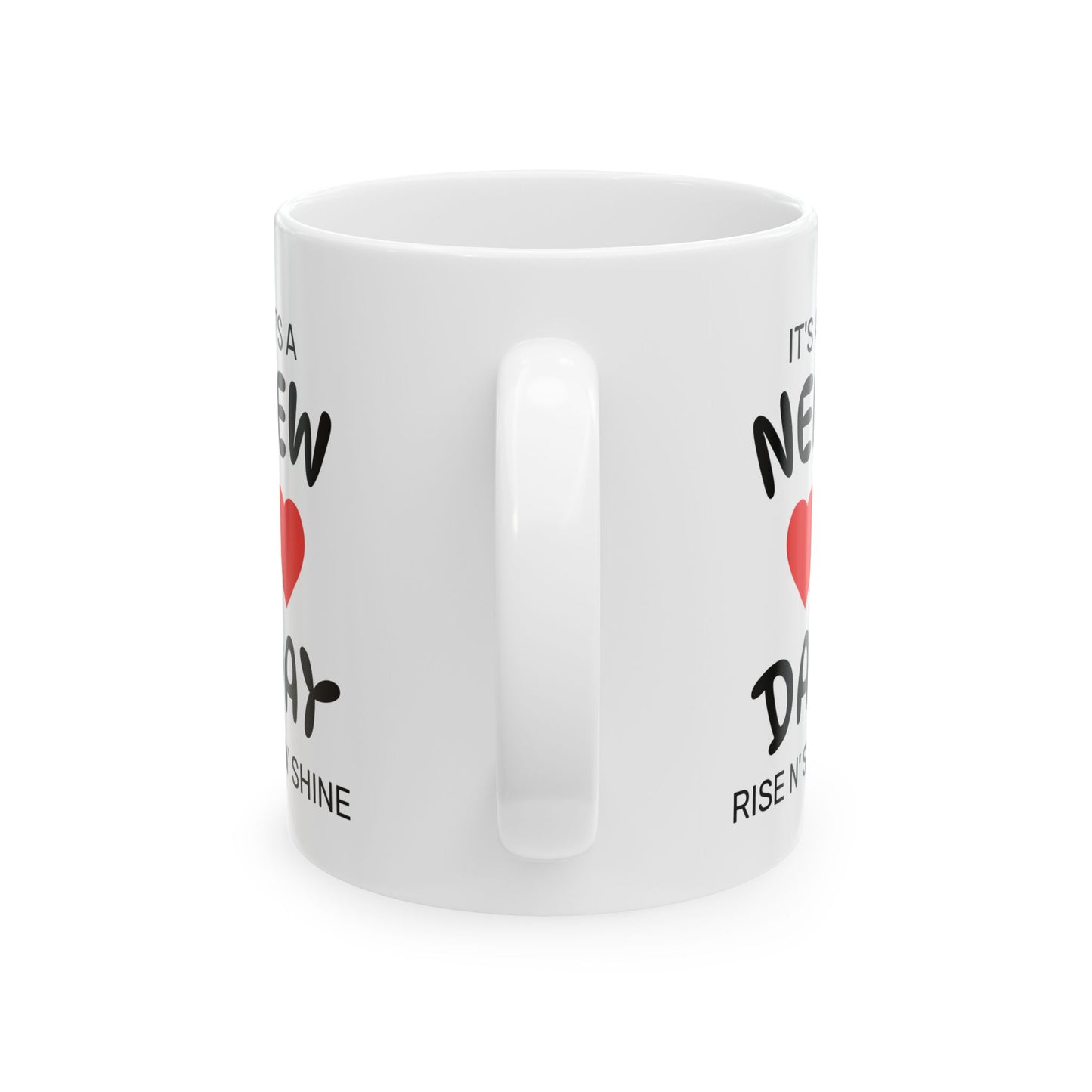 Inspirational Ceramic Mug - It's a New Day, Morning Coffee Cup, Motivational Gift, Positive Affirmation, Rise N' Shine