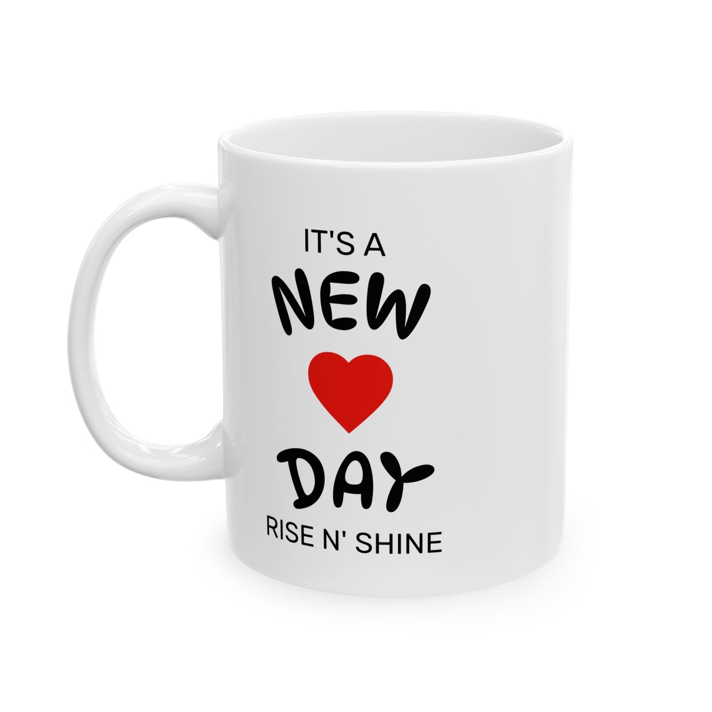 Inspirational Ceramic Mug - It's a New Day, Morning Coffee Cup, Motivational Gift, Positive Affirmation, Rise N' Shine